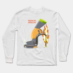 Freakin' Fracking Long Sleeve T-Shirt